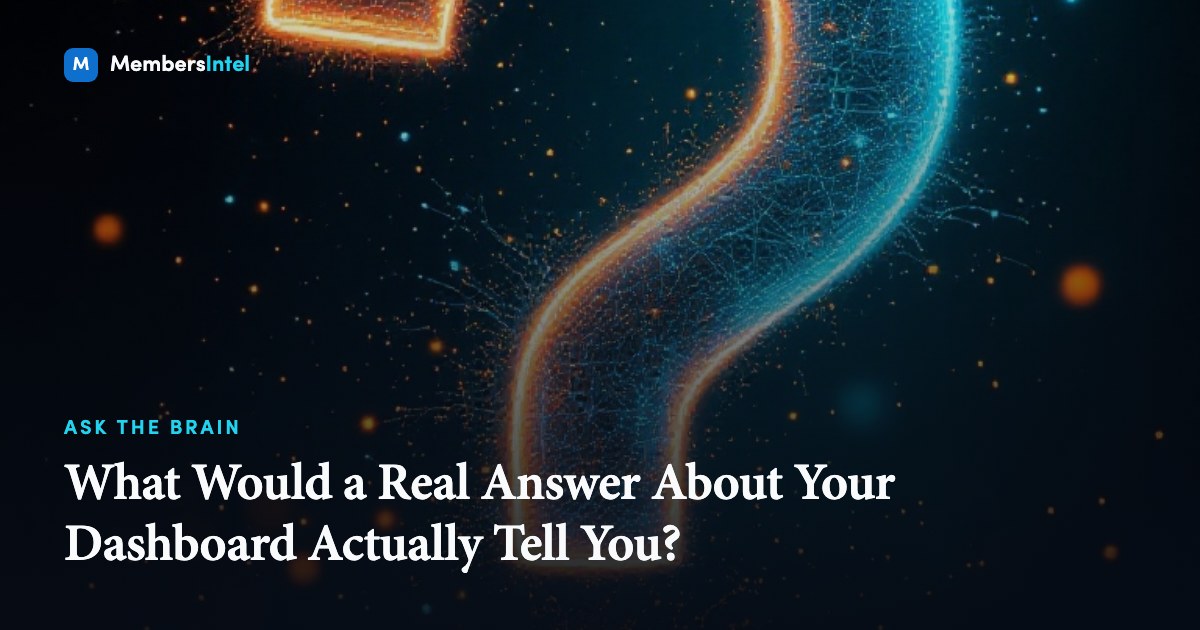 What Would a Real Answer About Your Dashboard Actually Tell You?
